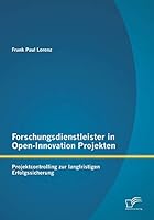 Forschungsdienstleister in Open-Innovation Projekten: Projektcontrolling zur langfristigen Erfolgssicherung 3958506399 Book Cover