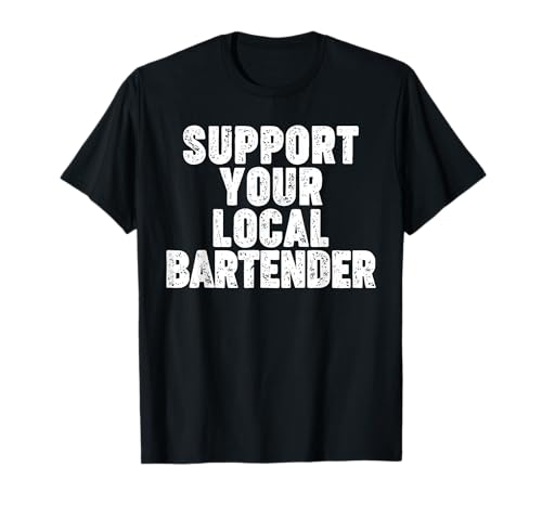 Apoya a tu bartender local Camiseta