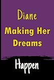  Diane Making Her Dreames Happen ? Unique customized Journal Gift for Diane - Journal with beautiful colors, Thoughtful Cool Present for Diane ( Diane notebook): Lined Blank Notebook for Diane