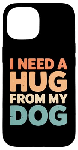 Funny I Need A Hug from My Dog �X�}�z�P�[�X iPhone 15 �p