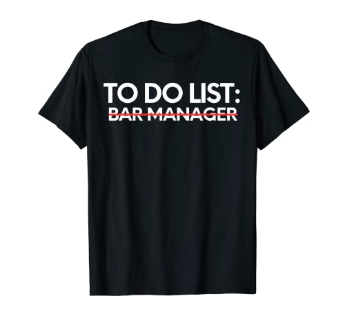 Funny To Do List Bar Manager Jubilado Trabajador Mujeres Hombres Camiseta