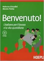 Benvenuto! L'italiano per il lavoro e la vita quotidiana. Con CD Audio 8820367130 Book Cover