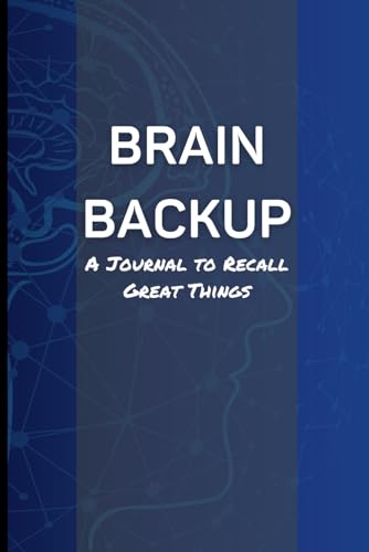 Brain Backup: A Journal to Recall Great Things