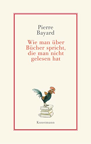 Bayard, Pierre: Wie man über Bücher spricht, die man nicht gelesen hat