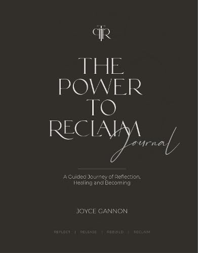 THE POWER TO RECLAIM JOURNAL: A Guided Journey of Reflection, Healing & Becoming: 3
