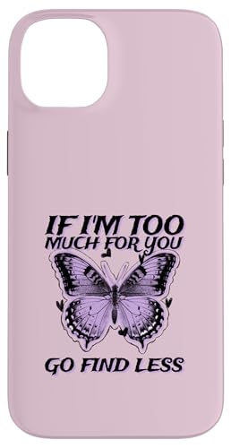 If I'm Too Much For You Go Find Less (�o�^�t���C�O���t�B�b�N) �X�}�z�P�[�X iPhone 14 Plus �p
