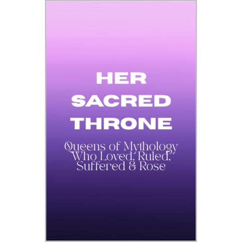 Her Sacred Throne: Queens of Mythology Who Loved, Ruled, Suffered & Rose Audiobook By Nichole Muir Goddess Wisdom Transfo
