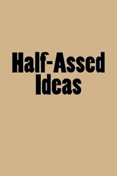 Half-Assed Ideas : A Large 6x9 Blank Lined 2018 Journal / Journal Notebook / Journals to Write in / Lined Journal / Blank Journal