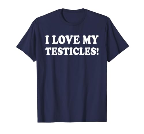 I Love My Testicles T-Shirt, Men, Navy Blue, 6X-Large