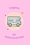autocaravanas na holanda  Caderno de Registo de Viagens em Autocaravana  Viagens na Autocasa  Minhas Viagens de Autocaravana  Diário de Viagens de Autocaravana: Caderno Para ... na Estrada  Diario de Viagens de Carro