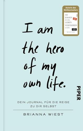 I Am The Hero Of My Own Life: Dein Journal für die Reise zu dir selbst | Von der Bestseller-Autorin der „101 Essays'