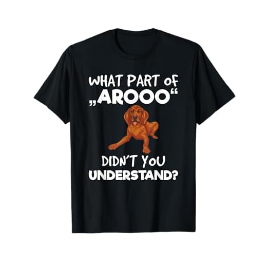 Redbone Coonhound, What Part of AROOO Didn't You Understand T-Shirt