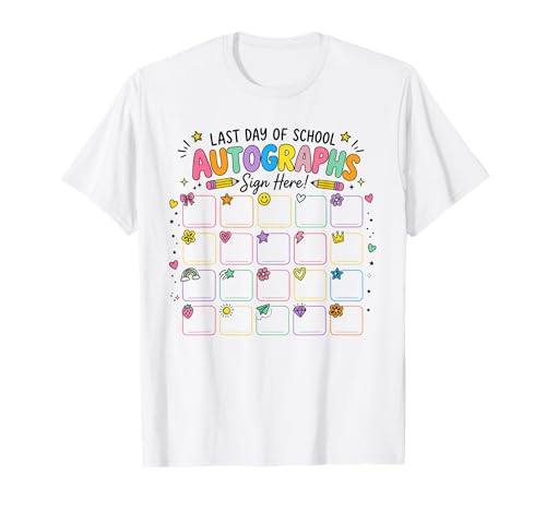 Last Day of School Autographs Sign My Shirt Student Teacher T-Shirt
