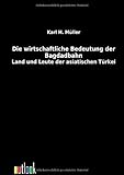  Die wirtschaftliche Bedeutung der Bagdadbahn by Karl H. M??ller (2011-09-20)