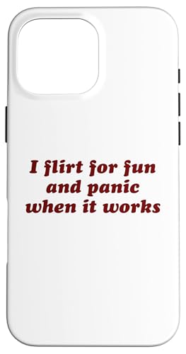 I Flirt For Fun And Panic When It Works �ʔ����X���[�K�� �X�}�z�P�[�X iPhone 16 Pro Max �p