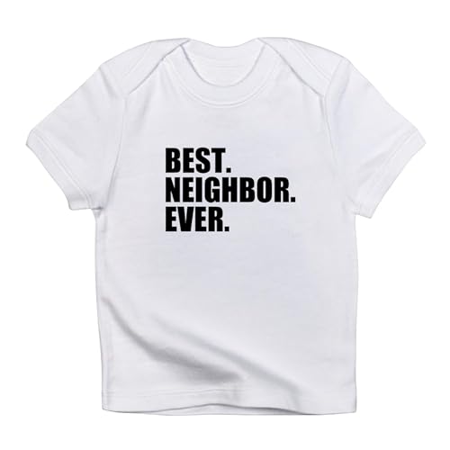 Cafepress 10337859237AA4E Best Neighbor Ever Infant T Shirt Cute Infant T-Shirt cover