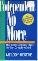 Codependent No More: How to Stop Controlling Others and