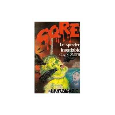 Le spectre insatiable