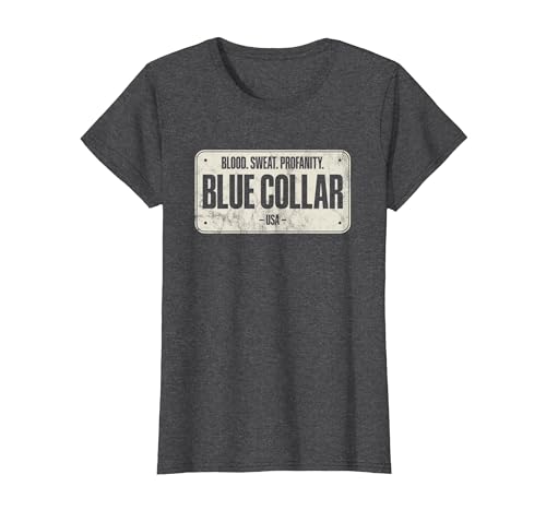 Blue Collar Workwear Blood Sweat Profanity Blue Collar