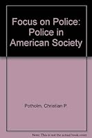 Focus on Police: Police in American Society 0470150777 Book Cover