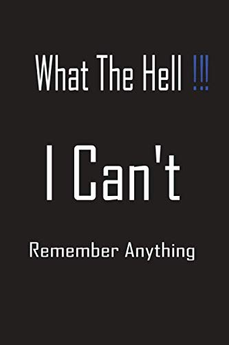 What The Hell! I Can't Remember Anything: Lined Notebook / Journal Gift, 110 Pages, 6x9, Soft Cover, Matte Finish
