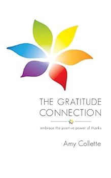 The Gratitude Connection - Embrace the Positive Power of Thanks