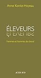  Éleveurs: Femmes et hommes de cheval (Métiers de passion)
