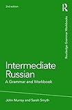 Intermediate Russian: A Grammar and Workbook (Routledge Grammar Workbooks)