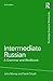 Intermediate Russian: A Grammar and Workbook (Routledge Grammar Workbooks)