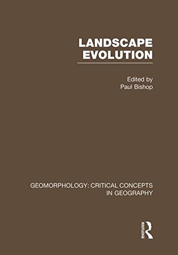 Landscape Evolution (Critical Concepts in Geography, Vol. 7)      1st Edition
