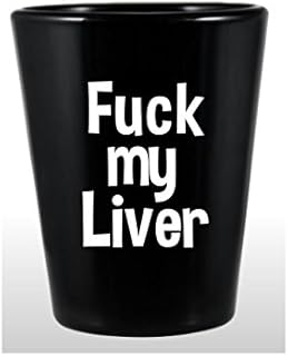 F**k my Liver Shot Glass