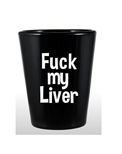F**k my Liver Shot Glass