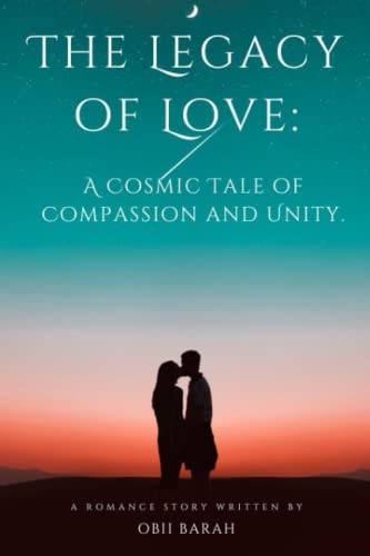 The Legacy of Love: A Cosmic Tale of Compassion and Unity