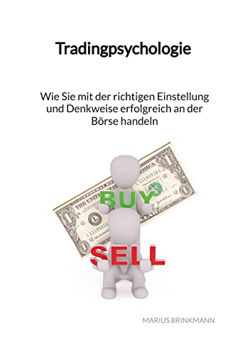 Tradingpsychologie - Wie Sie mit der richtigen Einstellung und Denkweise erfolgreich an der Börse handeln