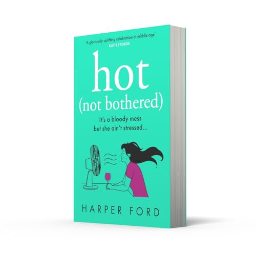 Image of Hot Not Bothered: Don't miss the BRAND NEW hilarious, uplifting and relatable menopause rom-com, perfect for winter 2025 and fans of Alexandra Potter, ... Kinsella and Fiona Gibson! (Midlife Mayhem)