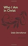 Who I am in Christ: 100 Daily Devotionals