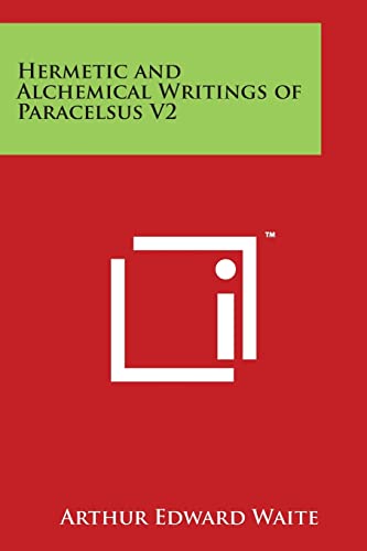 Hermetic and Alchemical Writings of Paracelsus V2