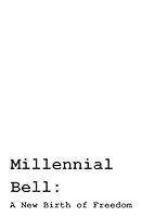 Millennial Bell: A New Birth of Freedom 0989314103 Book Cover