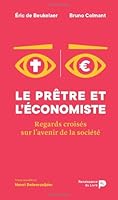 Le prêtre et l'économiste: Regards croisés sur l'avenir de la société 2507055995 Book Cover