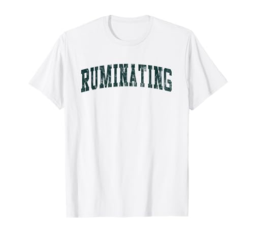 Rumiando es decir, pensar demasiado Camiseta