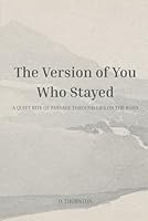 The Version of You Who Stayed: A Quiet Rite of Passage Through Life on the Road B0F62BNR6C Book Cover