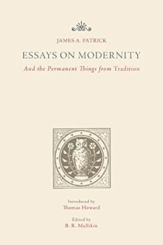 Paperback Essays on Modernity: And the Permanent Things from Tradition Book