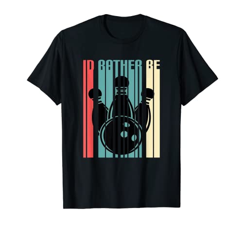 Camiseta de regalo para amantes de los bolos - Id Rather Be Bowling Camiseta