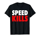 Speed Kills T-Shirt Power for Sprinters Athletes and Drivers T-Shirt