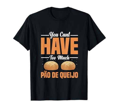 Pão de Queijo Making Flour Brazilian Pan Brazil Cuisine T-Shirt