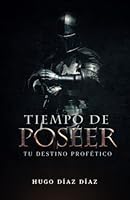 Tiempo de poseer: Tu destino profético 099154370X Book Cover