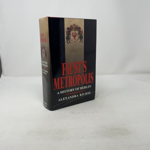Faust's Metropolis: A History of Berlin