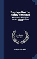 Encyclopedia of the History of Missouri: A Compendium of History and Biography for Ready Reference, Volume 5 1297962923 Book Cover