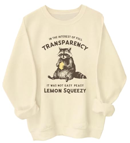In The Interest Of Full Transparency Sweatshirt Easy Peasy Lemon Squeezy Shirt