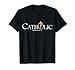 Catholic Since 33 A.D Jesus Christian T-Shirt
